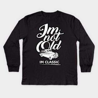 'I'm Not Old I'm Classic' Cool Car Gift Kids Long Sleeve T-Shirt